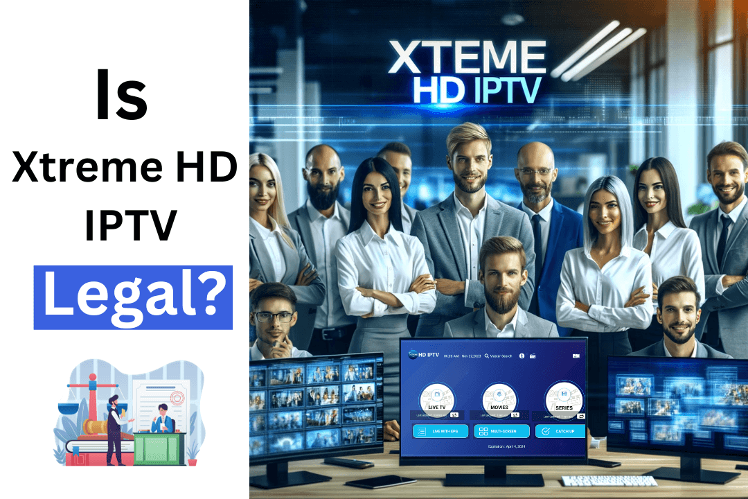 Is Xtreme HD IPTV Legal IPTV Service